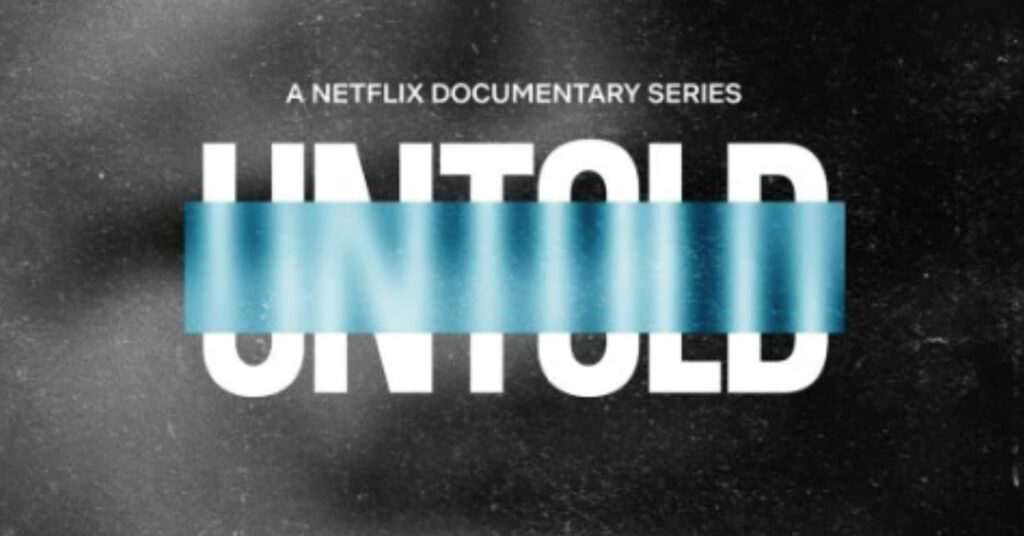 UNTOLD NETFLIX