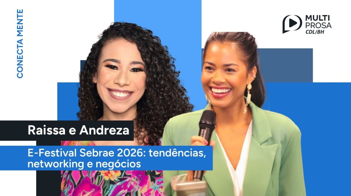 “Seja interessado antes de ser interessante” E-Festival do Sebrae transforma BH no centro das oportunidades de negócios