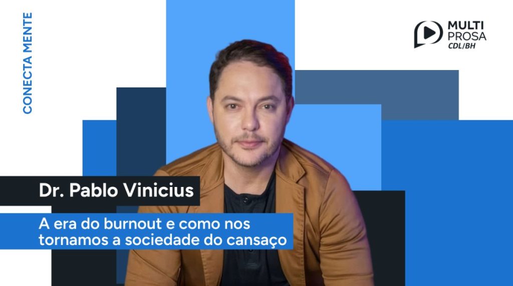 Dr. Pablo Vinícius alerta sobre a epidemia de exaustão no Conecta Mente